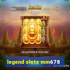 legend slots mm678